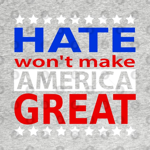 hate wont make america great, Make America great by slawers